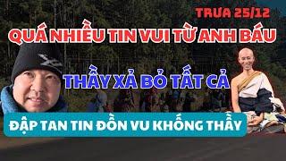 Mới Nhất Trưa 25/12 ⁉️ Thầy Xả Bỏ Tất Cả, Tăng Đoàn Có Nhiều Tin Vui,  Anh Báu Đập Tan Mọi Tin Đồn 