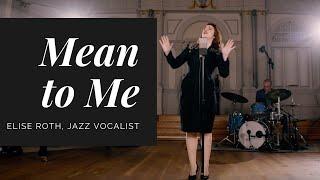 "Mean to Me" - Elise Roth, Jazz Vocalist