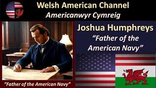 Joshua Humphreys - Welsh American "Father of the American Navy"