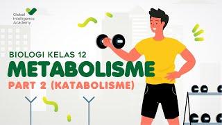 BIOLOGI SMA Kelas 12 - Metabolisme Part 2 (Katabolisme) | GIA Academy