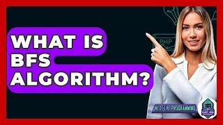 What Is BFS Algorithm? - Next LVL Programming