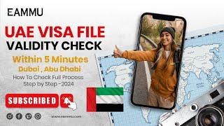 How to Check UAE Visa File Validity 2024 | Dubai, Abu Dhabi, Sharjah | Eammu Immigration Services