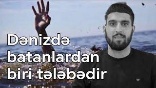 Daha 2 nəfər dənizdə batdı - Biri tələbədir | Doğru Xəbər Az