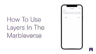 How To Use Layers In The Marbleverse