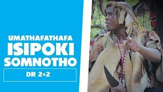 Mathafathafa: Isipoki Somnotho - Dr 2+2