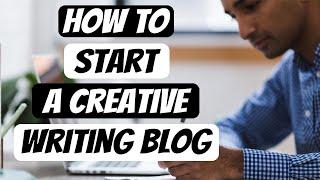 How To Start A Creative Writing Blog