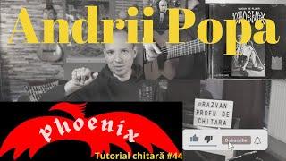 Andrii Popa (Phoenix) | (CA IN ORIGINAL) | Tutorial chitara #44