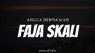 ANGGA DERMAWAN - Faja Skali ( Lyrics )