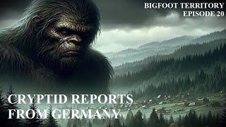 Bigfoot Territory Ep. 20 - Cryptid Reports from Germany COMPLETE DOCUMENTARY Sasquatch, Dogman