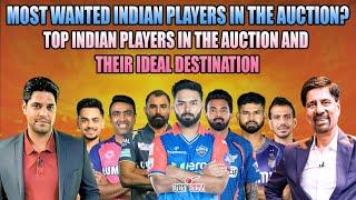 Most Wanted INDIAN Players in the Auction|Top IND Players in the Auction and their Ideal Destination