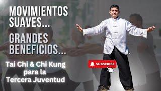 Tai Chi & Chi Kung para la TERCERA JUVENTUD  Movimientos Suaves con GRANDES Beneficios 