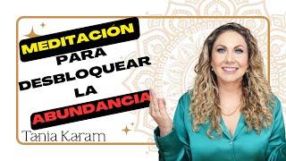 Meditación Desbloquea la abundancia en ti | Tania Karam