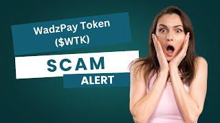 WadzPay Token (WTK) scam warning