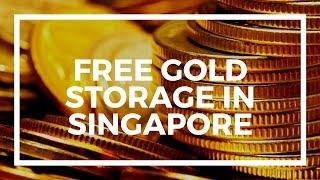 How to get free gold storage in Singapore?