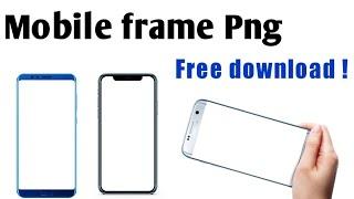 How to download mobile frame png | Best mobile frame png | Bangla Tutorial 2021