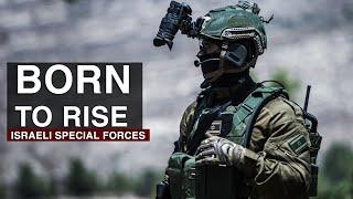 Israeli Special Forces "Born To Rise"