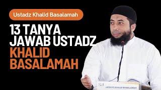 13 Tanya Jawab Ustadz Khalid Basalamah