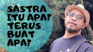 Sastra Itu Apa? Sastra Indonesia Itu Apa? Gunanya Apa?