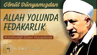 Allah Yolunda Fedakarlık | Gönül Dünyamızdan - 1 (1.Bölüm) | M. Fethullah Gülen Hocaefendi