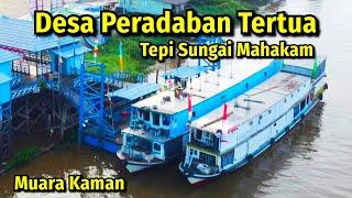 DESA TEPI SUNGAI MAHAKAM MUARA KAMAN DESA TERTUA DAN TEMPAT KERAJAAN TERTUA DI INDONESIA