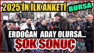 YILIN İLK ANKETİNDE BURSA'DA ŞOK SONUÇ! ERDOĞAN ADAY OLURSA OY VERİR MİSİN? | SOKAK RÖPORTAJI