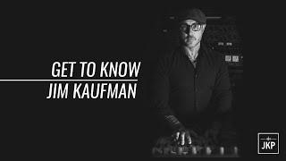 Get to know Jim Kaufman