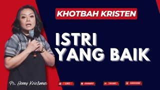 Istri yang Baik I Khotbah Kristen Ps. Henny Kristianus