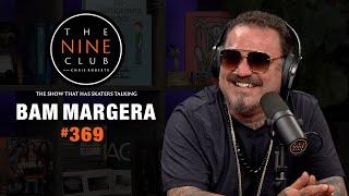 Bam Margera is back! | The Nine Club #369