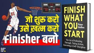 Finish What You Start by Peter Hollins Audiobook | Book Summary in Hindi