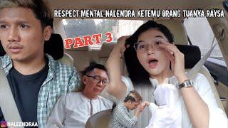 PART 3 NALENDRA-RAYSA!! GILAA BENER!! KETEMU ORANG TUANYA RAYSA! @NalendraMY