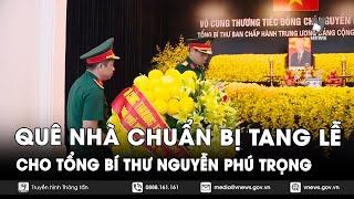 Quê nhà Đông Anh chuẩn bị tang lễ cho Tổng Bí thư Nguyễn Phú Trọng - VNews