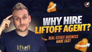 Why Hire Liftoff Agent? | Real Estate Business Made Easy