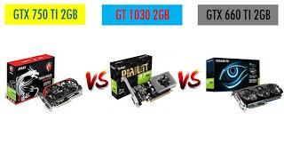 GTX 750 Ti VS GT 1030 VS GTX 660Ti - i3 6100 - Benchmarks Comparison