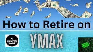 How to Retire on YMAX