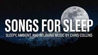 Songs for Sleep — A Soothing Music Compilation by Chris Collins