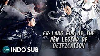 【INDO SUB】Er-Lang God of the New Legend of Deification | Aksi/Fantasi/Wuxia | iQIYI Film Tiongkok