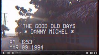 "Good Old Days" Danny Michel (OFFICIAL VIDEO)