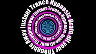 Instant Trance Hypnosis Drain all your Thoughts Away