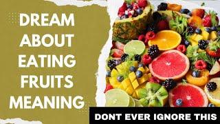 Dream about Eating Fruits Meaning (Fruits Spiritual Meaning)