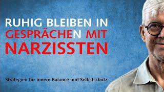 Im Gespräch mit Narzissten ruhig bleiben – Strategien für Selbstschutz und innere Stärke