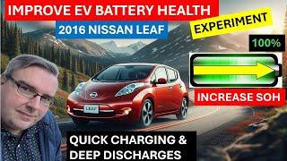 Increase EV Battery Health By Quick Charging and Deep Discharging in a 2016 Nissan Leaf