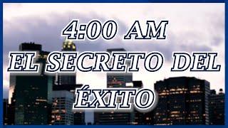 4:00 A.M. El secreto del éxito para cambiar tu vida