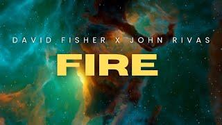 DAVID FISHER x JOHN RIVAS - Fire (Official Audio)