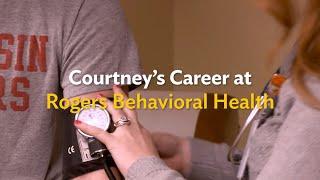 Courtney's Career at Rogers Behavioral Health