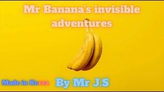 Mr Banana's Invisible Adventures By Mr JS-PART 1-Mr BananaBritish RP accent