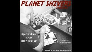 Planet Shivers - Ep.36: Mike Strunk: 'Stranger in a Strange Land'