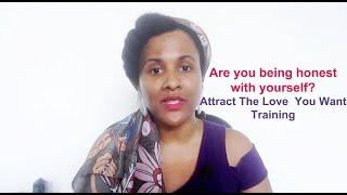 Are You Being Honest With Yourself? Highl Level Training To Attract The Love You Want