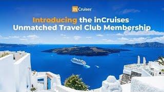 inCruises -  inCruises Travel Club Membership Introduction I cruise and travel tips