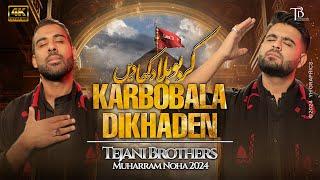 New Nohay 2024 | Karbobala Dikhaden | Tejani Brothers | New Noha 2024 | Muharram Nohay 2024/1446