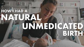 How I Had a NATURAL and UNMEDICATED Birth | Positive Birth Story